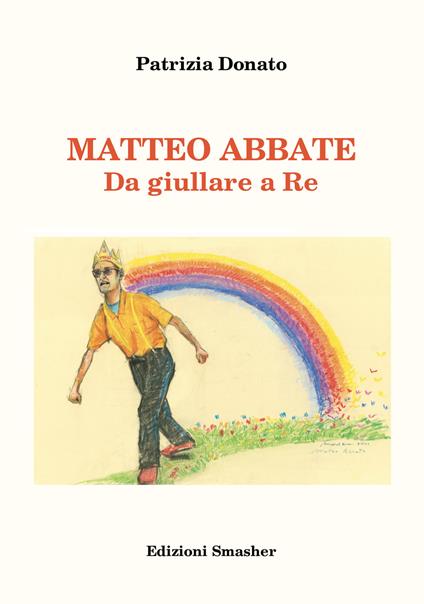 Matteo Abbate. Da giullare a re. Ediz. integrale - Patrizia Donato - copertina