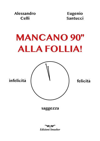 Mancano 90'' alla follia! - Alessandro Celli,Eugenio Santucci - copertina