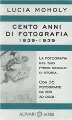 Cento anni di fotografia 1839-1939