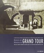 Memorie del Grand Tour. Il viaggio in Italia nelle fotografie degli Archivi Alinari e nelle collezioni d'arte della Regione autonoma Valle d'Aosta. Ediz. bilingue