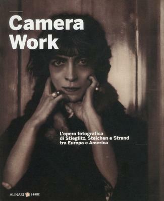 Camera work. L'opera fotografica di Stieglitz, Steichen e Strand tra Europa e America. Ediz. italiana e inglese - copertina