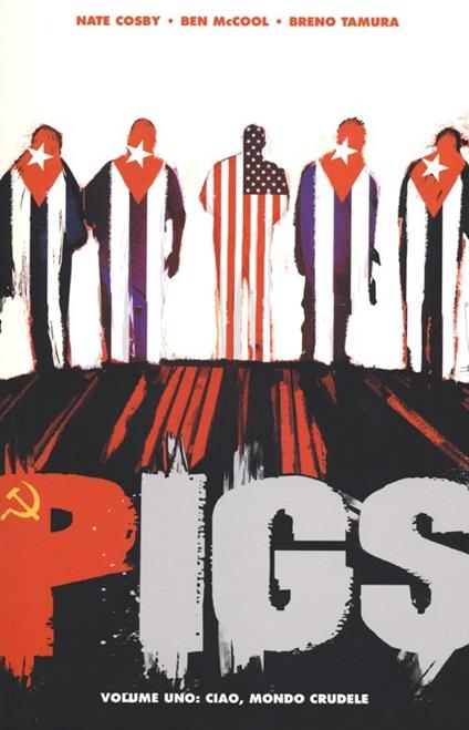 Ciao, mondo crudele. Pigs. Vol. 1 - Nate Cosby,Ben McCool,Breno Temura - copertina