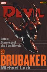 Date al diavolo quel che è del diavolo. Devil. Ed Brubaker Michael Lark collection. Vol. 3