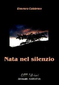 Nata nel silenzio - Eleonora Calabrese - copertina