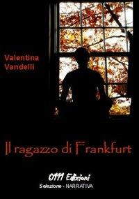 Il ragazzo di Frankfurt - Valentina Vandelli - copertina