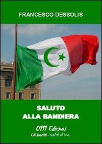 Saluto alla bandiera - Francesco Dessolis - copertina