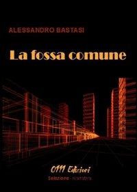 La fossa comune - Alessandro Bastasi - copertina