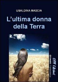 L' ultima donna della terra - Ubaldina Mascia - copertina