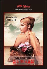 Chiamatemi Miriam - Anna M. Frascaroli - copertina