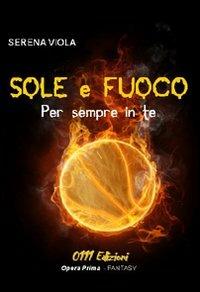 Sole e fuoco. Per sempre in te - Serena Viola - copertina
