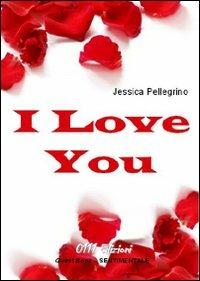 I love you - Jessica Pellegrino - copertina