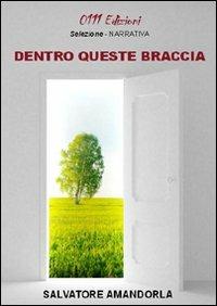 Dentro queste braccia - Salvatore Amandorla - copertina