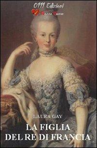 La figlia del re di Francia - Laura Gay - copertina