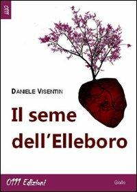 Il seme dell'Elleboro - Daniele Visentin - copertina