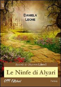 Le ninfe di Alyari. Ricordi di Ghyoron. Vol. 1 - Daniela Leone - copertina