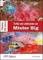 Tutte noi abbiamo un Mister Big