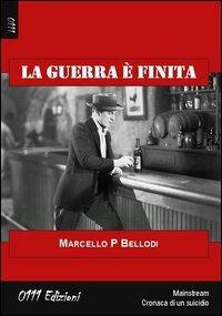 La guerra è finita - Marcello Bellodi - copertina