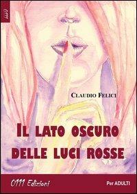 Il lato oscuro delle luci rosse - Claudio Felici - copertina