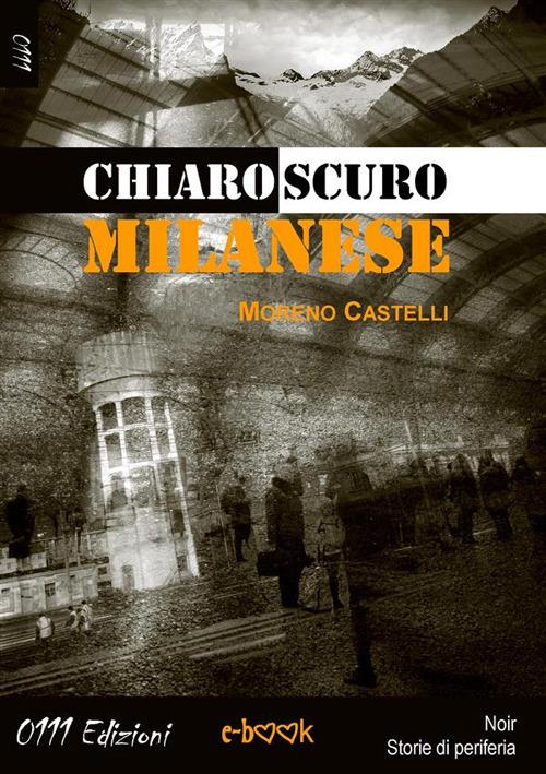 Chiaroscuro milanese - Moreno Castelli - ebook