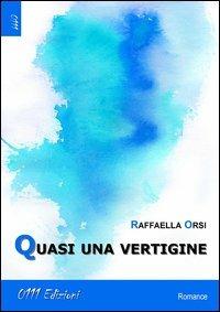 Quasi una vertigine - Raffaella Orsi - copertina