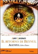 Il ritorno di Beynul. Alethya. Vol. 1