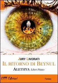 Il ritorno di Beynul. Alethya. Vol. 1 - Jury Livorati - copertina