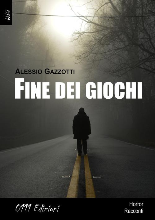 Fine dei giochi - Alessio Gazzotti - copertina
