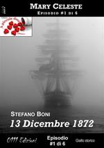13 dicembre 1872. Mary Celeste. Vol. 1