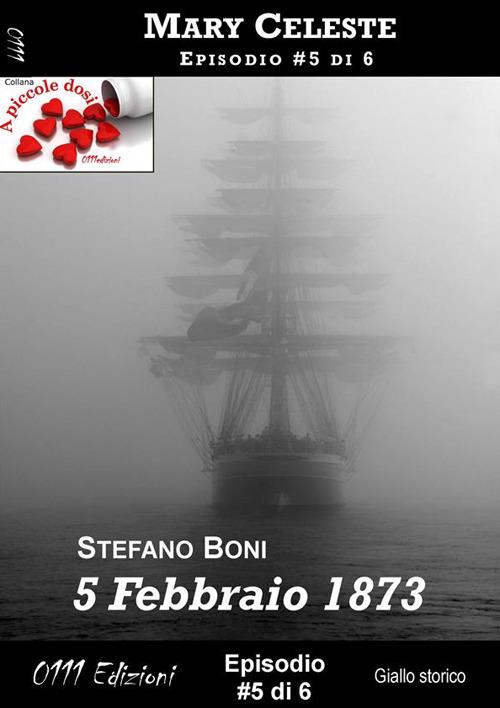 5 Febbraio 1873 - Mary Celeste ep. #5 - Stefano Boni - ebook