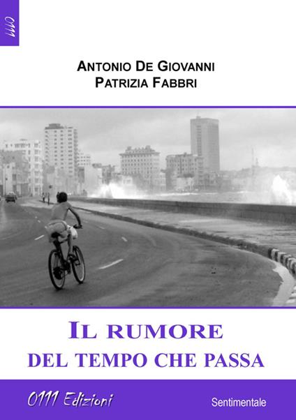 Il rumore del tempo che passa - Antonio De Giovanni,Patrizia Fabbri - copertina