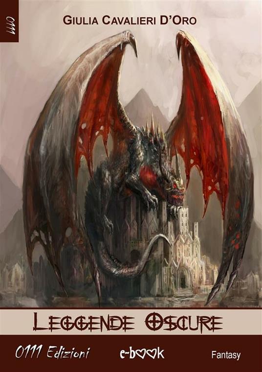 Leggende oscure - Giulia Cavalieri D'Oro - ebook