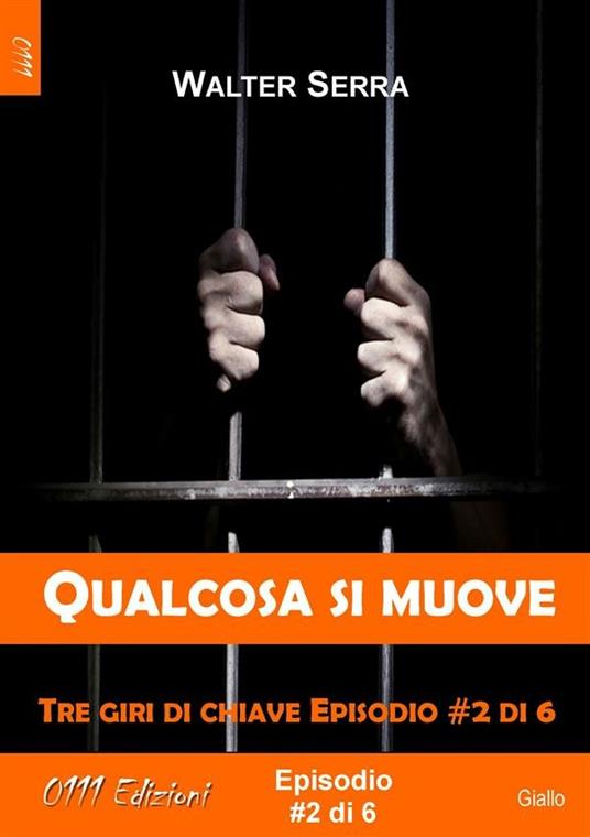 Qualcosa si muove - Tre giri di chiave ep. #2 di 6 - Walter Serra - ebook