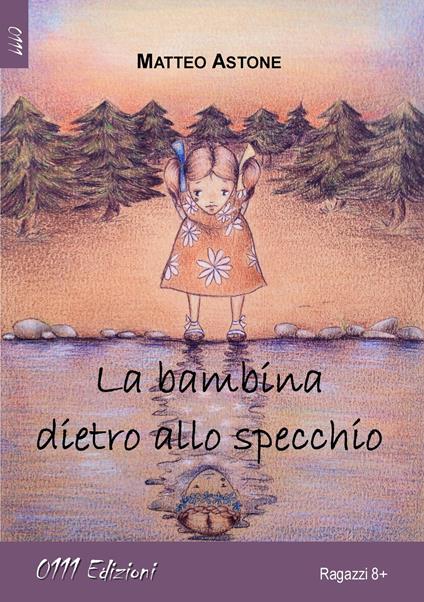 La bambina dietro allo specchio - Matteo Astone - copertina