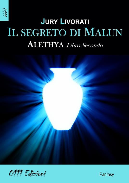 Il segreto di Malun. Alethia. Vol. 2 - Jury Livorati - copertina