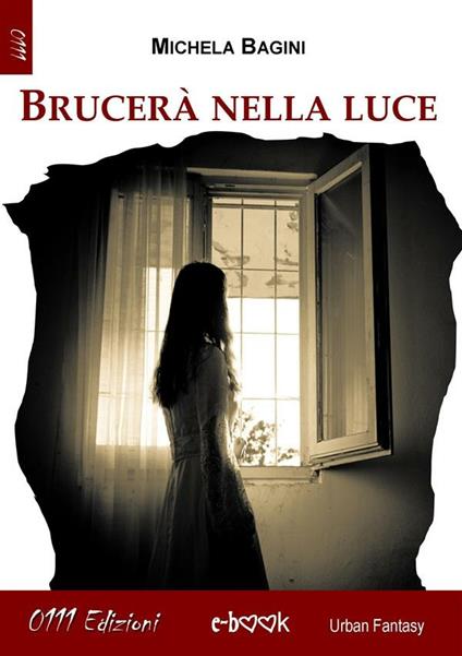 Brucerà nella luce - Michela Bagini - ebook