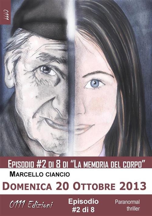Domenica 20 Ottobre 2013 - serie La memoria del corpo ep. #2 - Marcello Ciancio - ebook