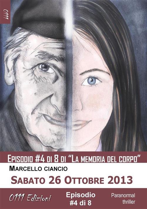 Sabato 26 Ottobre 2013 - serie La memoria del corpo ep. #4 - Marcello Ciancio - ebook