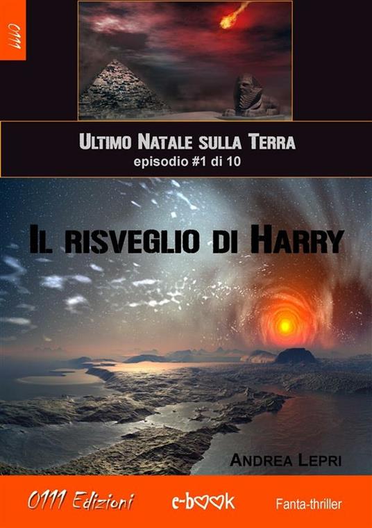 Il risveglio di Harry. L'ultimo Natale sulla Terra. Vol. 1 - Andrea Lepri - ebook