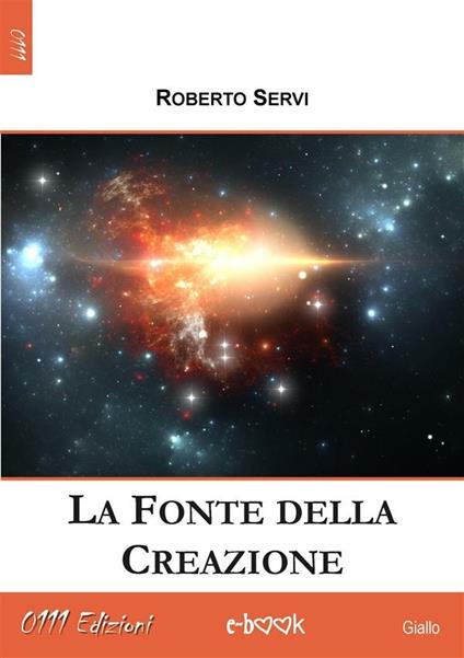 La fonte della creazione - Roberto Servi - ebook