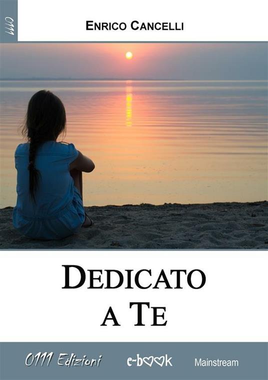 Dedicato a te - Enrico Cancelli - ebook