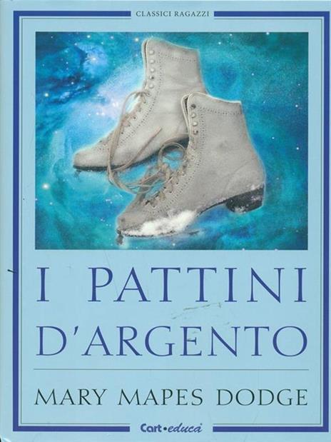 I pattini d'argento. Ediz. illustrata - Mary Mapes Dodge - copertina