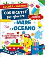 Il mare. L'oceano. Ediz. illustrata