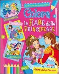 Colora le fiabe delle principesse. Ediz. illustrata - copertina