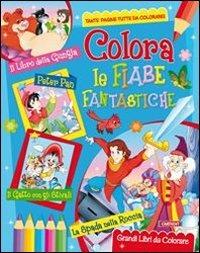 Colora le fiabe fantastiche. Ediz. illustrata - copertina