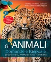 Gli animali. Domande e risposte. Ediz. illustrata - copertina