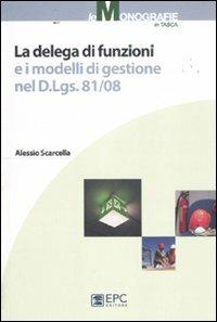 La delega di funzioni e i modelli di gestione nel D. Lgs. 81/08 - Alessio Scarcella - copertina