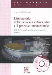 L'ingegneria della sicurezza antincendio e il processo prestazionale. Guida alla fire safety engineering ed esempi applicativi - Stefano Marsella,Luca Nassi - copertina