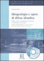 Idrogeologia e opere di difesa idraulica. Rischio idraulico e idrogeologico con mini guida alla modellazione idraulica 1D e 2D con HEC-RAS. Con software