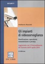 Gli impianti di videosorveglianza. Pianificazione, operatività, manutenzione e privacy