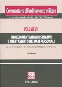 Commentario all'ordinamento militare. Vol. 7: Procedimenti amministrativi e trattamento dei dati personali. - copertina